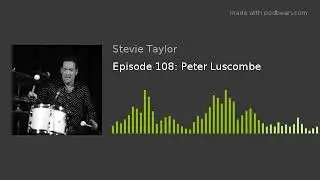 Episode 108: Peter Luscombe