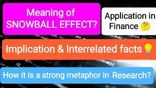 Meaning of SNOWBALL EFFECT?Implication & Interrelated facts💡How it is a strong metaphor in Research?