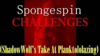 [Spongespin AU] CHALLENGES (ShadowWolf's Take At Planktololazing)