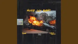 Never Get Burnt (feat. Likkle Jordee)