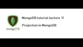 MongoDB tutorial lecture 11 : Projection in MongoDB