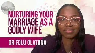 Nurturing Your Marriage as a Godly Wife|| Folu Olatona|| Praying Wives Globa
