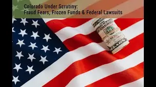 Colorado Under Scrutiny: Fraud Fears, Frozen Funds & Federal Lawsuits