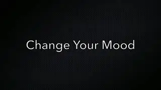 Change Your Mood