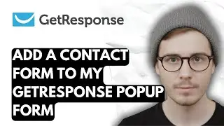 How To Add A Contact Form To My Getresponse Popup Form [2026 Guide]