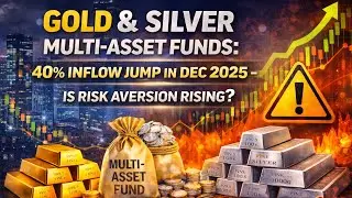 Gold & Silver Multi-Asset Funds: 40% Inflow Jump in Dec 2025 &ndash; Is Risk Aversion Rising? | Analysis 