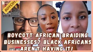 Africans Clap Back At Black American Woman Calling To Boycott African Braiders/ Businesses- Viral