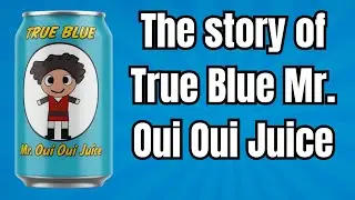 The Story of True Blue Mr. Oui Oui Juice