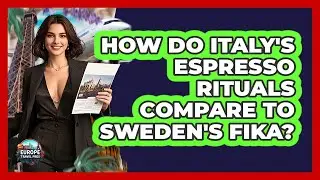 How Do Italy's Espresso Rituals Compare To Sweden's Fika? - Europe Travel Pros