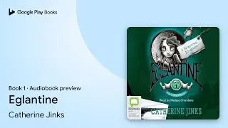 Eglantine Book 1 by Catherine Jinks &middot; Audiobook preview