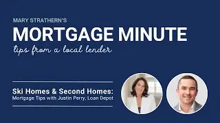 Mary's Mortgage Minute: Ski Homes & Second Home Financing