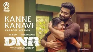 Kanne Kanave - DNA | Atharvaa, Nimisha Sajayan | Nelson Venkatesan (Karaoke Version) #TamilKaraoke