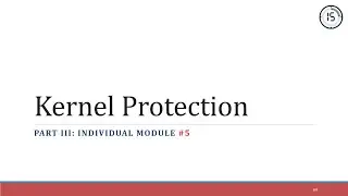 OS'25 PROJECT | PART III | INDIVIDUAL MODULE#5 | KERNEL PROTECTION