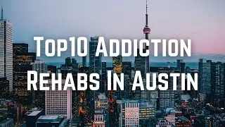 Top 10 Addiction Rehabs In Austin