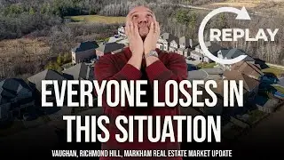 Everyone Loses In This Situation (York Region Real Estate Market Update)