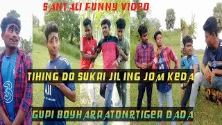 TIHING DO SUKRI JIL ING JOM KEDA//GUPI BOYHA TIGER DADA COMEDY VIDEO