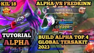 ALPHA BEST BUILD 2023 || TOP 4 GLOBAL ALPHA VS FREDRINN || ALPHA GAMEPLAY || TUTORIAL ALPHA 2023
