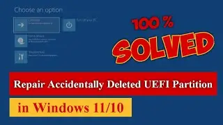 Repair Accidentally Deleted UEFI Partition in Windows 11/10 [100% Solved] #gpt #uefi #efi