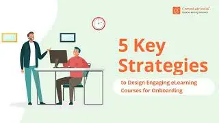 5 Strategies to Design Engaging eLearning Courses for Onboarding