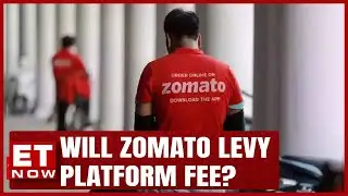 Will Zomato Levy Platform Fee? | How Will Rs 2/Order Boost Zomato's Earnings? | ET Now