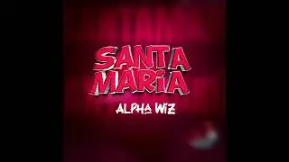 Alpha Wiz - Santa Maria