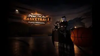 Practical basketball Funny moments