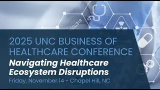 Healthcare Strategy Amid Trade Policy Changes - 2025 UNC Business of Healthcare Conference
