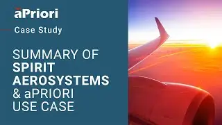 Spirit AeroSystems - Summary of the aPriori Use Case