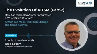 The Evolution Of AITSM (Part-2) | Special Interview With Greg Specht