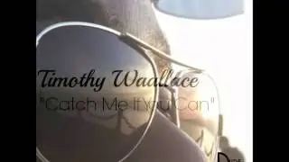 Waallace - Catch Me If You Can [Prod. By Timothy Waallace]