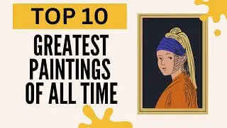 Top 10 Greatest Paintings of All Time