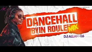 DJ ALLAN 416 - DANCEHALL BYIN ROULE MIX (2024)