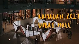 9Hijri, Ramadan 2017 in Dubai Mall