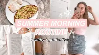 PRODUCTIVE SUMMER MORNING ROUTINE 2020 // Realistic + Healthy