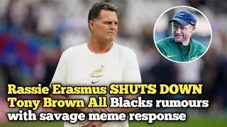 Rassie Erasmus SHUTS DOWN Tony Brown All Blacks rumours with savage meme response