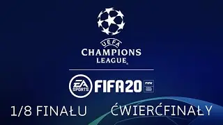 LIGA MISTRZÓW | SEZON 3 | 1/8 FINAŁU I ĆWIERĆFINAŁY | FIFA 20