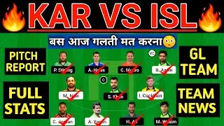 KAR vs ISL Dream11 Prediction | KAR vs ISL Dream11 Team | KAR vs ISL 14th Match