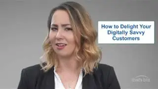 How to Delight Your Digitally Savvy Customers