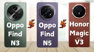 Oppo Find N3 Vs Oppo Find N5 Vs Honor Magic V3 - Full Comparison 2025