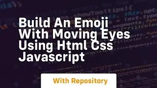 Build an emoji with moving eyes using html css javascript