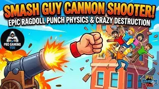 Smash Guy Cannon Shooter &ndash; Epic Ragdoll Punch Physics & Crazy Destruction Gameplay | Pro Gaming You