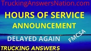 FMCSA HOS Changes DELAYED again | Breaking News | Trucking Answers