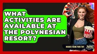 What Activities Are Available At The Polynesian Resort? - Insider Theme Park Tips