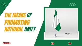 THE MEANS OF PROMOTING NATIONAL UNITY 129