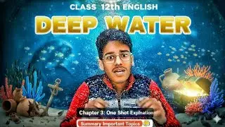 Deep Water |Class 12 Chapter 3 |Flamingo/Summary | oneshot explanation| quick revision 