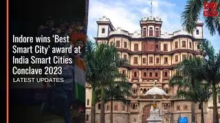 Indore wins &lsquo;Best Smart City&rsquo; award at India Smart Cities Conclave 2023 | Watch Exclusive