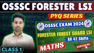 OSSSC Forester Forest Guard LSI 2024 || All 42 Shifts || Math || PYQs Discussion || #osssc #ossc #ri