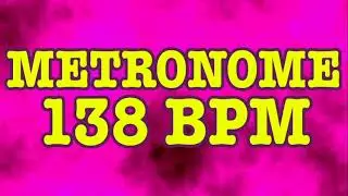 138 BPM Metronome - 10 Minute Metronome - 138BPM Click Track - 10 Minute Timer - Metr&oacute;nomo 138 BPM
