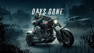 DAYS GONE: A Post-Apocalyptic Ride Through Desolation Part 4