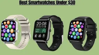 Best Smartwatches Under $30